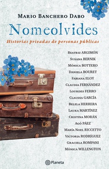 Nomeolvides, historias privadas de personas públicas