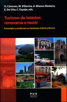 Turismo de interior: renovarse o morir Estrategias y productos en Catalunya, Galicia y Murcia