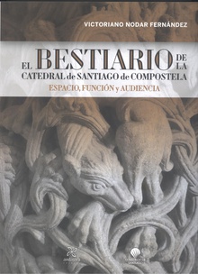 Bestiario de la catedral de santiago de compostela Espacio, función y audiencia