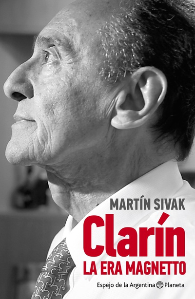 Clarín. La era Magnetto