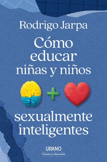 CÓMO EDUCAR NIÑAS Y NIÑOS SEXUALMENTE INTELIGENTES