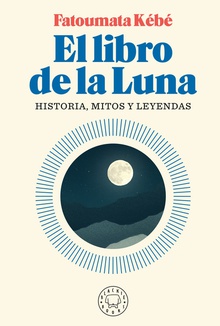 El libro de la luna Historia, mitos y leyendas
