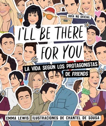 I'll be there for you La vida según los protagonistas de "Friends"
