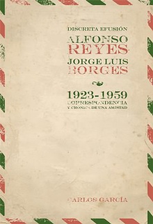 Discreta efusion.Alfonso Reyes y Jorge Luis Borges