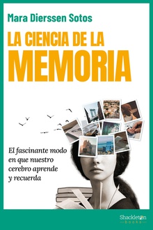 La ciencia de la memoria El fascinante modo en que nuestro cerebro aprende y recuerda