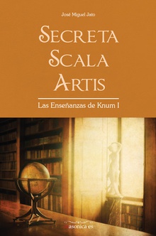 Secreta Scala Artis. Las Enseñanzas de Knum