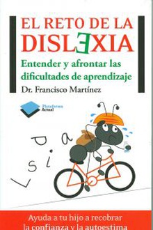 El reto de la dislexia Entender y afontar las dificultades de aprendizaje