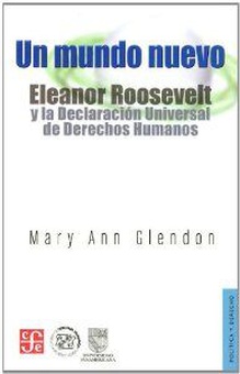 Un mundo nuevo. Eleanor Roosevelt y la Declaración Universal de Derechos Humanos