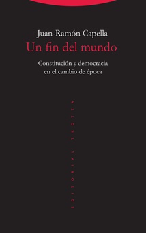 Un fin del mundo Constitución y democracia en el cambio de época