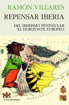 Repensar iberia del iberismo peninsular al horizonte europeo