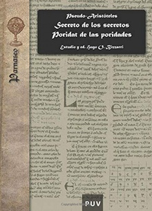 Secreto de los secretos. Poridat de las poridades Versiones castellanas del Pseudo-Aristóteles Secretum Secretorum