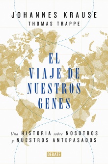 El viaje de nuestros genes Una historia sobre nosotros y nuestros antepasados
