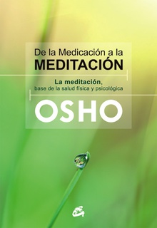 De la medicación a la meditación La meditación, base de la salud física y psicológica