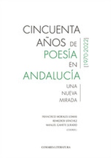 Cincuenta aios de poesía en andalucía (1970-2022)