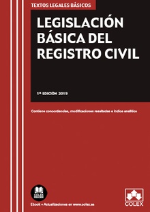 LEGISLACIÓN BÁSICA DEL REGISTRO CIVIL Contiene concordancias, modificaciones resaltas e índice