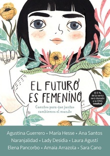 EL FUTURO ES FEMENINO 10 Cuentos para que niñas, chicas y mujeres conquistemos mundo