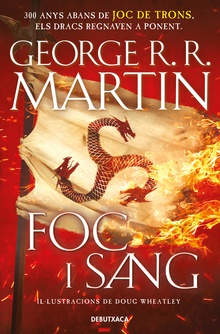 Foc i Sang (Cançó de gel i foc) 300 anys abans de Joc de Trons. Hist.ria dels Targaryen