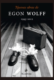 Nuevas obras de Egon Wolff 1995-2012