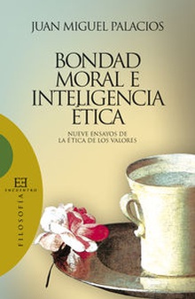 Bondad moral e inteligencia etica nueve ensayos de la etica