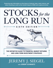 Stocks for the Long Run: The Definitive Guide to Financial Market Returns amp/ Long-Term Investment Strategies, Sixth Edition