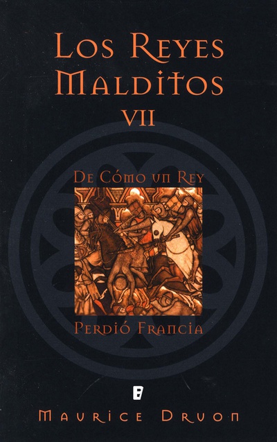 De cómo un rey perdió Francia (Los Reyes Malditos 7)