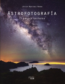 Astrofotografía. El paisaje nocturno