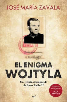 El enigma Wojtyla Un retrato desconocido de Juan Pablo II