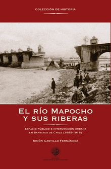 El río Mapocho y sus riberas