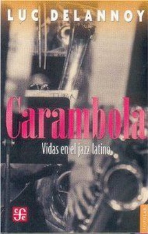 Carambola : Vidas en el jazz latino