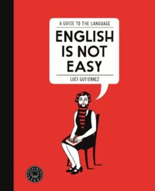 ENGLISH IS NOT EASY A guide to the language