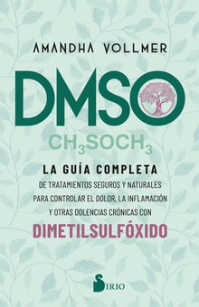 DMSO La guía completa de tratamientos seguros y naturales para controlar el dolor, la