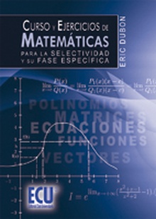 Curso y ejercicios de matemáticas para la Selectividad y su fase específica