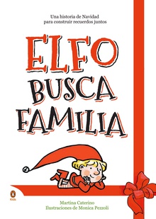 Elfo busca familia Una historia de Navidad para construir recuerdos juntos
