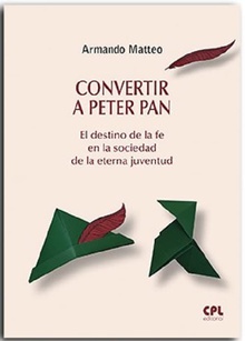 Convertir a Peter Pan El destino de la fe en la sociedad de la eterna juventud