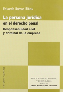 La persona juridica en el derecho penal. responsabilidad civil y criminal de la