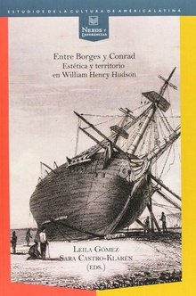 Entre Borges y Conrad Estética y territorio en William Henry Hudson