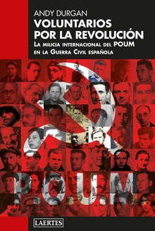 Voluntarios por la revolución La milicia internacional del POUM en la Guerra Civil española