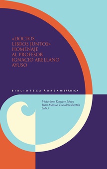 DOCTOR LIBROS JUNTOS. HOMENAJE AL PROFESOR IGNACIO ARELLANO AYUSO homenaje al profesor Ignacio Arellano Ayuso