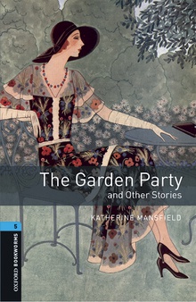 Oxford Bookworms Library 5. The Garden Party and other Stori