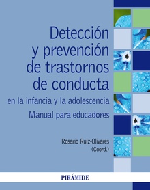 Detección y prevención de trastornos de conducta en la infancia y la adolescencia Manual para educadores