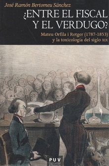 ¿ENTRE EL FISCAL Y EL VERDUGO? Mateu Orfila i Rotger (1787-1853)