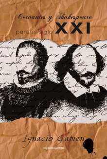 Cervantes y shakespeare para el siglo xxi textos adaptados de el rey lear, la gitanilla y dos entremes
