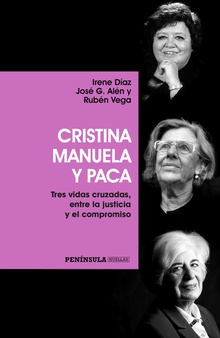 Cristina, manuela y paca tres vidas cruzadas, entre la justicia y el compromiso
