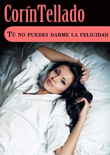 Tú no puedes darme la felicidad