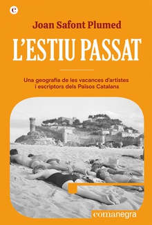 L'estiu passat Una geografia de les vacances d'artistes i escriptors dels Països Catalans
