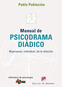manual de psicodrama diadico. bipersonal, individual, de la relacion
