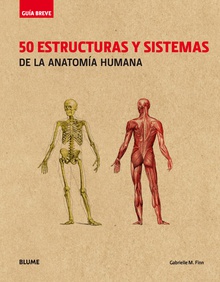 Guia breve. 50 estructuras y sistemas de la anatomia humana