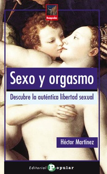 Sexo y orgasmo Descubre la auténtica libertad sexual