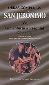 Obras completas de San Jerónimo.Va: Comentario a Ezequiel (Libros I-VIII)