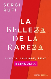 La belleza de la rareza Rebelde, sensible, real #sinculpa